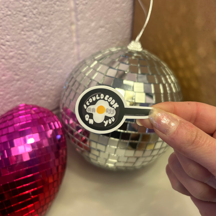 I Could Cook an Egg on You Vinyl Sticker