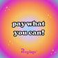 PAY WHAT YOU CAN⭐️🌈🪩